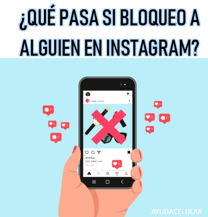 Como desbloquear a alguien en instagram si te tiene bloqueado Que Pasa Si Bloqueo A Alguien En Instagram Ayuda Celular